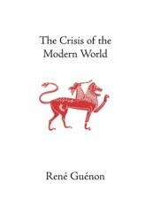 Crisis of the Modern World - René Guénon (2004)