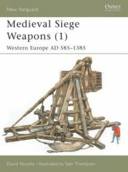 Medieval Siege Weapons: Western Europe Ad 585-1385 (ISBN: 9781841762357)