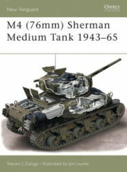 M4 (76mm) Sherman Medium Tank 1943-65 - Steven J. Zaloga (ISBN: 9781841765426)