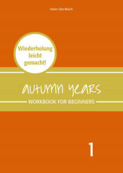 Autumn Years - Englisch für Senioren 1 - Beginners - Workbook (ISBN: 9783947159802)