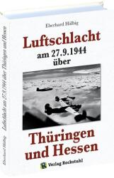 Luftschlacht am 27.9. 1944 über Thüringen und Hessen (ISBN: 9783959660846)