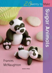20 to Sugarcraft: Sugar Animals - Frances McNaughton (ISBN: 9781844484782)