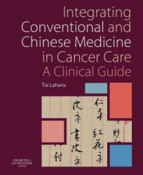 Integrating Conventional and Chinese Medicine in Cancer Care - Tai Lahans (2007)