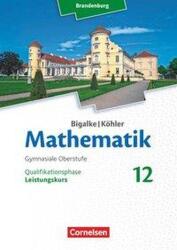 Bigalke/Köhler: Mathematik 12. Schuljahr - Leistungskurs - Brandenburg (ISBN: 9783060406692)