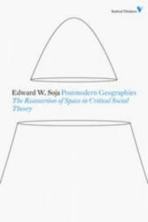 Postmodern Geographies - The Reassertion of Space in Critical Social Theory (ISBN: 9781844676699)