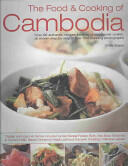The Food & Cooking of Cambodia: Over 60 Authentic Classic Recipes from an Undiscovered Cuisine Shown Step by Step in Over 300 Stunning Photographs (ISBN: 9781844763511)