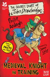 National Trust: The Secret Diary of John Drawbridge, a Medieval Knight in Training (ISBN: 9780857639011)
