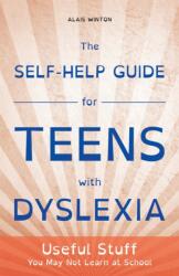 The Self-Help Guide for Teens with Dyslexia (ISBN: 9781849056496)