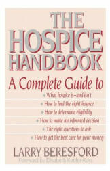 The Hospice Handbook - Larry Beresford, Beresford, Elisabeth Kubler-Ross (1993)