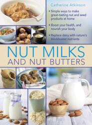 Nut Milks and Nut Butters (ISBN: 9780754830887)
