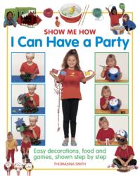Show Me How: I can Have a Party (ISBN: 9781861474957)