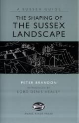 The Shaping of the Sussex Landscape (ISBN: 9781906022167)
