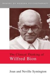 The Clinical Thinking of Wilfred Bion (ISBN: 9780415093538)