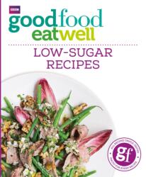 Good Food Eat Well: Low-Sugar Recipes (ISBN: 9781849909006)