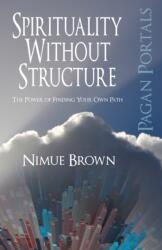 Pagan Portals - Spirituality without Structure (ISBN: 9781782792802)