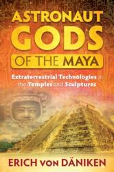 Astronaut Gods of the Maya (ISBN: 9781591432357)