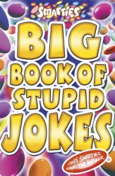 Smarties Big Book of Stupid Jokes (ISBN: 9781841197128)