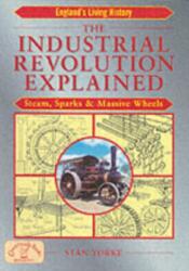 The Industrial Revolution Explained (ISBN: 9781853069352)