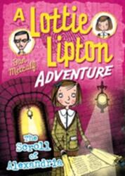 The Scroll of Alexandria A Lottie Lipton Adventure (ISBN: 9781472911872)
