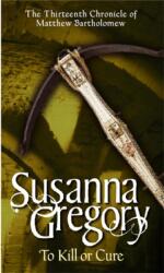 To Kill Or Cure (ISBN: 9780751538885)