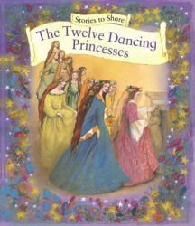 Stories to Share: the Twelve Dancing Princesses (ISBN: 9781861478290)