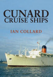 Cunard Cruise Ships - Ian Collard (ISBN: 9781445667508)