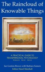 The Raincloud of Knowable Things: A Practical Guide to Transpersonal Psychology (ISBN: 9781906289027)