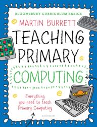 Bloomsbury Curriculum Basics: Teaching Primary Computing (ISBN: 9781472921024)