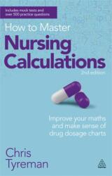 How to Master Nursing Calculations (ISBN: 9780749467531)