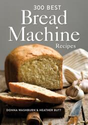 300 Best Bread Machine Recipes (ISBN: 9780778802440)