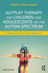 AutPlay Therapy for Children and Adolescents on the Autism Spectrum (ISBN: 9781138100404)