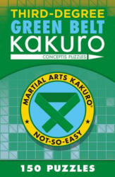Third-Degree Green Belt Kakuro - Conceptis Puzzles (ISBN: 9781454918387)
