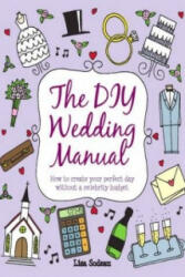 DIY Wedding Manual - Lisa Sodeau (ISBN: 9781845284053)