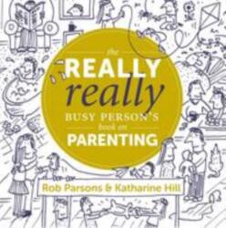 The Really Really Busy Person's Book on Parenting (ISBN: 9781910012284)