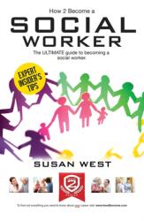 How to Become a Social Worker: The Comprehensive Career Guide to Becoming a Social Worker (ISBN: 9781910602294)