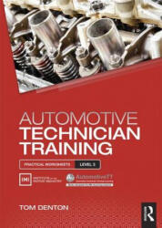 Automotive Technician Training: Practical Worksheets Level 3 - Tom Denton (ISBN: 9781138852419)