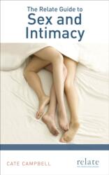 The Relate Guide to Sex and Intimacy (ISBN: 9781785040078)