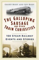 The Galloping Sausage and Other Train Curiosities (ISBN: 9780750965934)