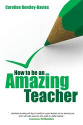 How to be an Amazing Teacher (ISBN: 9781845904425)