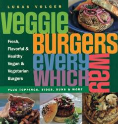 Veggie Burgers Every Which Way (ISBN: 9781908117199)