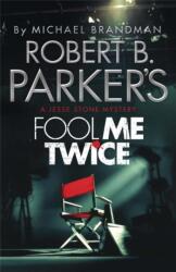 Robert B. Parker's Fool Me Twice (ISBN: 9781782064794)