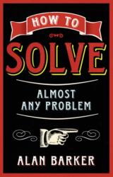 Cum să rezolvi aproape orice problemă (ISBN: 9780273770497)