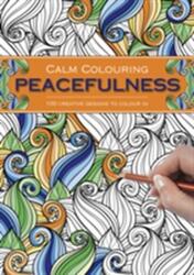 Calm Colouring: Peacefulness (ISBN: 9781780194844)