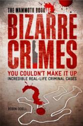 The Mammoth Book of Bizarre Crimes (ISBN: 9781845297817)