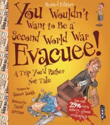You Wouldn't Want To Be A Second World War Evacuee (ISBN: 9781911242468)