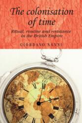 The Colonisation of Time (ISBN: 9780719091292)