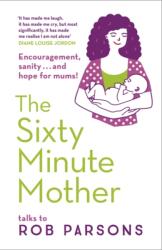 The Sixty Minute Mother (ISBN: 9780340995983)