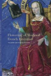 Flowering of Medieval French Literature (ISBN: 9780991517206)