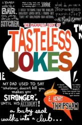 The Mammoth Book of Tasteless Jokes (ISBN: 9781849010559)