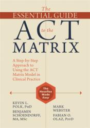 The Essential Guide to the ACT Matrix (ISBN: 9781626253605)